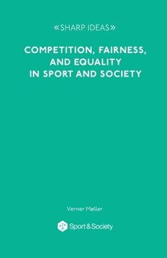 Coperta cărții 'Competition, Fairness and Equality in Sport and Society - Verner Møller'