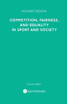 Coperta cărții 'Competition, Fairness and Equality in Sport and Society - Verner Møller'