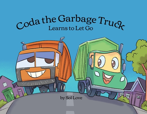 Coda the Garbage Truck: Learns to Let Go - Sol Love