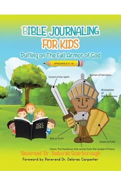 Coperta cărții 'BIBLE JOURNALING FOR KIDS Putting On The Full Armor of God - Reverend Deborah Scarborough'