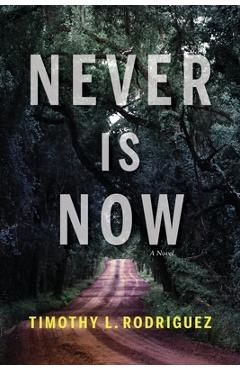 Poza produsului Never is Now - Timothy L. Rodriguez