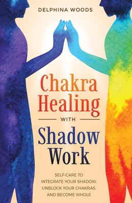 Chakra Healing with Shadow Work - Delphina Woods