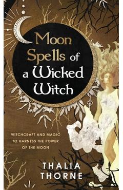 Poza produsului Moon Spells of a Wicked Witch - Thalia Thorne