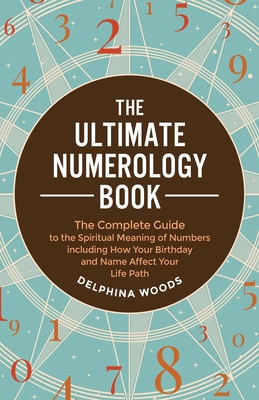 The Ultimate Numerology Book - Delphina Woods
