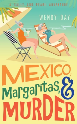 Mexico, Margaritas, and Murder - Wendy Day