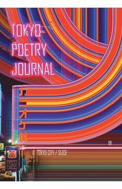 Coperta cărții 'Tokyo Poetry Journal - Volume 11: Tokyo City / Slice - Zoria Petkoska K.'