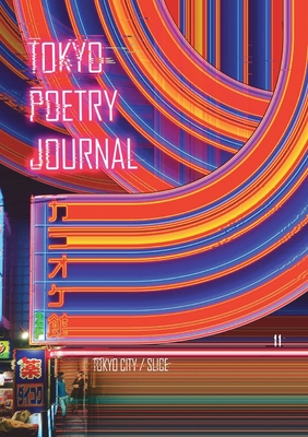 Coperta cărții 'Tokyo Poetry Journal - Volume 11: Tokyo City / Slice - Zoria Petkoska K.'
