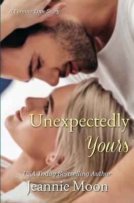 Unexpectedly Yours - Jeannie Moon
