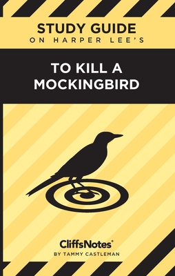 CliffsNotes on Lee's To Kill a Mockingbird - Tammy Castleman