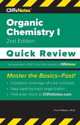 CliffsNotes Organic Chemistry I: Quick Review - Frank Pellegrini