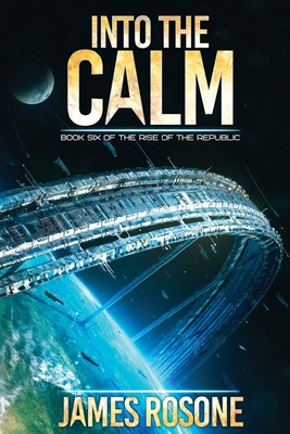 Into the Calm: Book Six - James Rosone