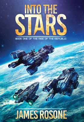 Into the Stars: Book One - James Rosone