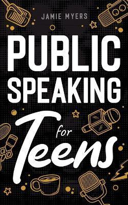 Public Speaking for Teens - Jamie Myers