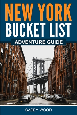 New York Bucket List Adventure Guide - Casey Wood