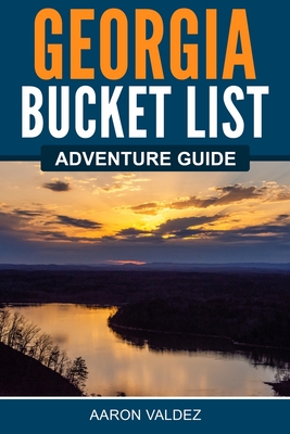 Georgia Bucket List Adventure Guide - Aaron Valdez