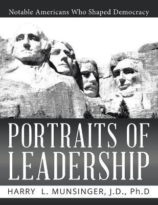 Coperta cărții 'Portraits of Leadership: Notable Americans Who Shaped Democracy - J. D. Munsinger'