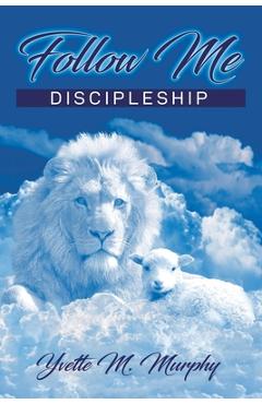 Coperta cărții 'Follow Me: Discipleship - Yvette M. Murphy'