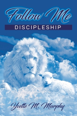 Coperta cărții 'Follow Me: Discipleship - Yvette M. Murphy'