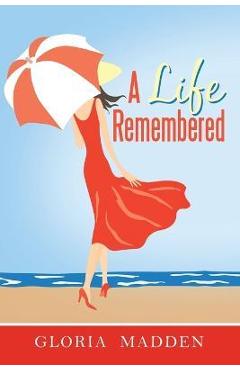 Coperta cărții 'A Life Remembered - Gloria M. Madden'