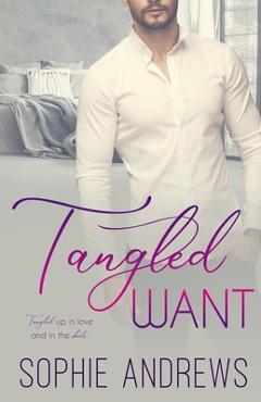 Coperta cărții 'Tangled Want - Sophie Andrews'