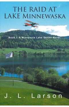 Coperta cărții 'The Raid at Lake Minnewaska: Book I: A Minnesota Lake Series Novel - J. L. Larson'