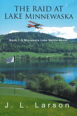 Coperta cărții 'The Raid at Lake Minnewaska: Book I: A Minnesota Lake Series Novel - J. L. Larson'