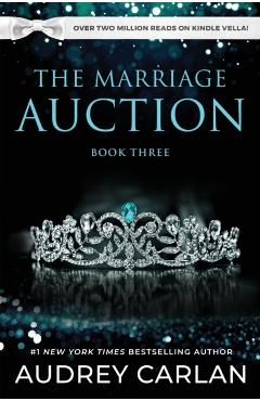 The Marriage Auction: Season One, Volume Three: Season One, Volume Three - Audrey Carlan