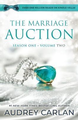 The Marriage Auction, Season One, Volume Two: Season One, Volume Two - Audrey Carlan