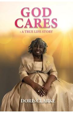 Coperta cărții 'God Cares: A True Life Story - Doris Clarke'