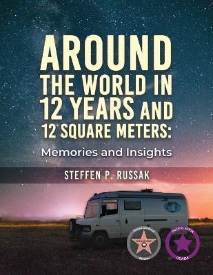 Around the World in 12 Years and 12 Square Meters - Steffen P. Russak