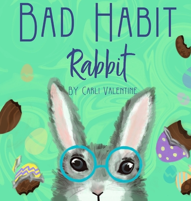 Bad Habit Rabbit - Carli Valentine