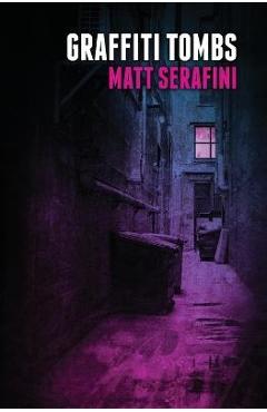Coperta cărții 'Graffiti Tombs - Matt Serafini'