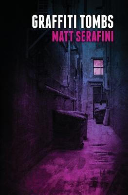 Coperta cărții 'Graffiti Tombs - Matt Serafini'