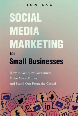 Social Media Marketing for Small Businesses - Jon Law