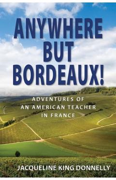 Coperta cărții 'Anywhere but Bordeaux! - Jacqueline King Donnelly'