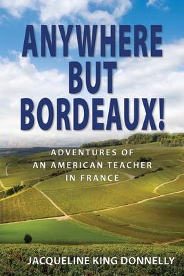 Coperta cărții 'Anywhere but Bordeaux! - Jacqueline King Donnelly'