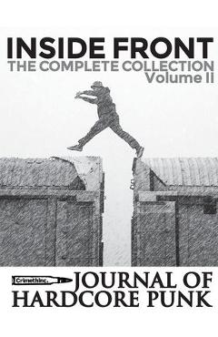 Coperta cărții 'Inside Front Zine - Journal Of Hardcore Punk: Complete Collection, Volume Two (The 2000s Issues) - Crimethinc'