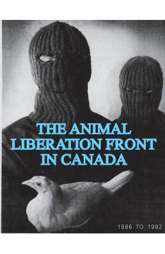 Coperta cărții 'The Animal Liberation Front (ALF) In Canada, 1986-1992: (Animal Liberation Zine Collection) - Animal Liberation Front Sg'
