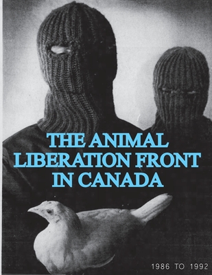The Animal Liberation Front (ALF) In Canada, 1986-1992: (Animal Liberation Zine Collection) - Animal Liberation Front Sg