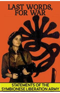 Last Words, For War: Statements Of The Symbionese Liberation Army (SLA) - The Patty Hearst Kidnapping & 22 month life of the SLA - Symbionese Liberation Army (sla)