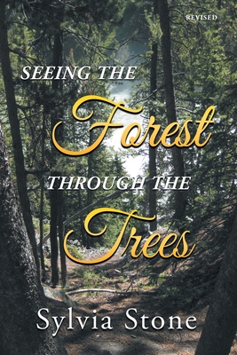 Seeing the Forest Through the Trees - Sylvia Stone