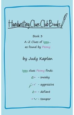 Coperta cărții 'Handwriting Clues Club - Book 3: A-Z Clues of Iggy... as found by Peony - Judy Kaplan'