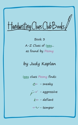 Coperta cărții 'Handwriting Clues Club - Book 3: A-Z Clues of Iggy... as found by Peony - Judy Kaplan'
