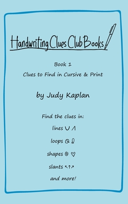 Handwriting Clues Club - Book 1: Clues to Find in Cursive & Print - Judy Kaplan