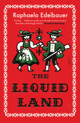 The Liquid Land - Raphaela Edelbauer