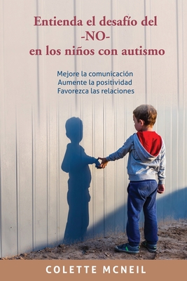 Entienda el desafío del -NO- en los niños con autismo - Colette Mcneil