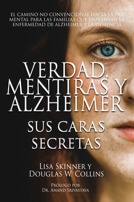Coperta cărții 'Verdad, Mentiras y Alzheimer: Sus Caras Secretas - Lisa Skinner'