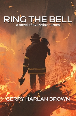 Ring the Bell: A Novel of Everyday Heroes - Gerry Harlan Brown