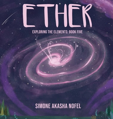 Ether: Exploring the Elements: Exploring - Simone A. Nofel