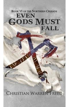 Coperta cărții 'Even Gods Must Fall - Christian Warren Freed'